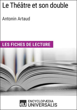Le Théâtre et son double d'Antonin Artaud - Les Fiches de lecture d'Universalis