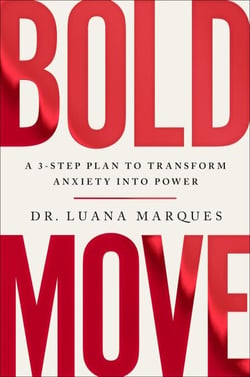 Bold Move - A 3-Step Plan to Transform Anxiety into Power