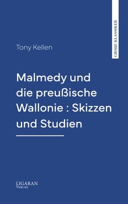 Malmedy und die preußische Wallonie : Skizzen und Studien