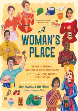 A Woman's Place - The Inventors, Rumrunners, Lawbreakers, Scientists, and Single Moms Who Changed the World with Food