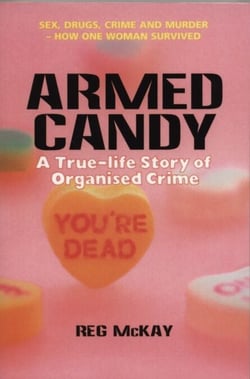 Armed Candy - A True-Life Story of Organised Crime