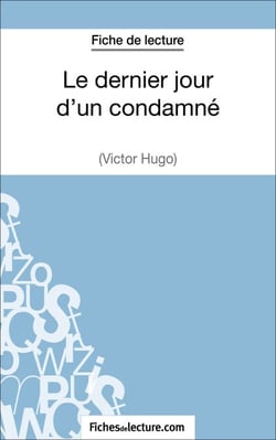 Le dernier jour d'un condamné de Victor Hugo (Fiche de lecture) - Analyse complète de l'oeuvre