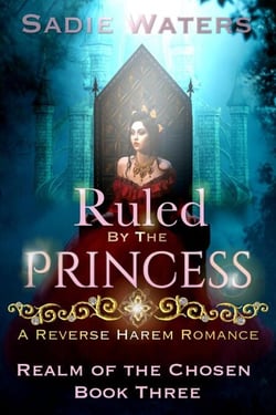 Ruled by the Princess: A Reverse Harem Romance - Realm of the Chosen, #3