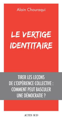 Le Vertige identitaire - Tirer les leçons de l’expérience collective : comment peut basculer une démocratie ?