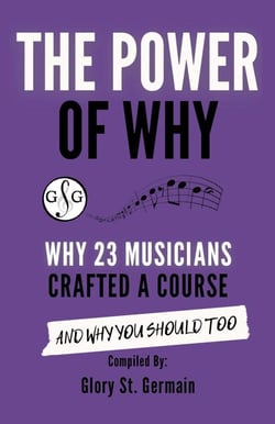 The Power of Why: Why 23 Musicians Crafted a Course and Why You Should Too - The Power of Why Musicians, #2