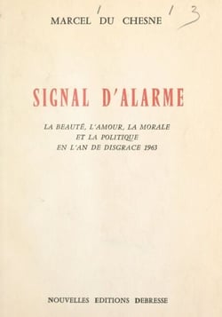 Signal d'alarme - La beauté, l'amour, la morale et la politique en l'An de disgrâce 1963