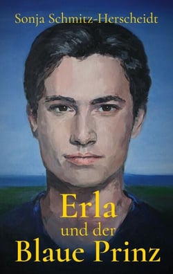 Erla und der Blaue Prinz - Ein Fantasy-Abenteuer über Mut, Wahrheit und die Macht der Liebe