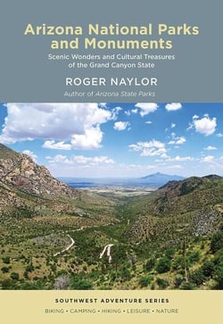 Arizona National Parks and Monuments - Scenic Wonders and Cultural Treasures of the Grand Canyon State