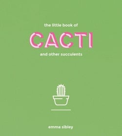 The Little Book of Cacti and Other Succulents