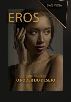 EROS O PODER DO DESEJO