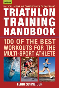 Triathlon Training Handbook - 100 of the Best Workouts for the Multi-Sport Athlete