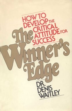 The Winner's Edge - How to Develop the Critical Attitude for Success