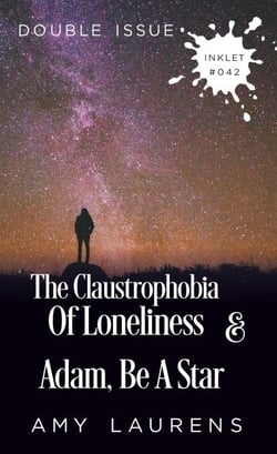 The Claustrophobia Of Loneliness and Adam, Be A Star (Double Issue) - Inklet, #42
