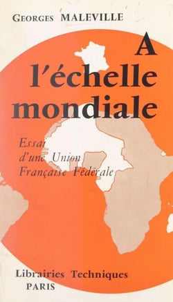 À l'échelle mondiale - Essai d'une Union française fédérale