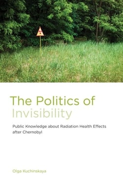 The Politics of Invisibility - Public Knowledge about Radiation Health Effects after Chernobyl