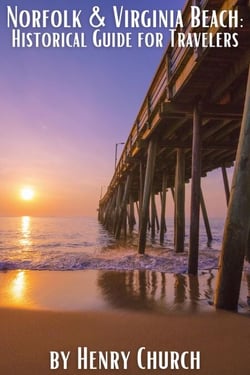 Norfolk &amp; Virginia Beach: Historical Guide for Travelers - American Cities History Guidebook Series
