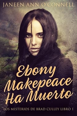 Ebony Makepeace Ha Muerto - Los Misterios de Brad Culley, #1