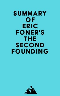 Summary of Eric Foner's The Second Founding