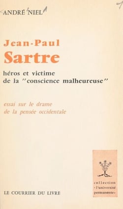 Jean-Paul Sartre, héros et victime de la conscience malheureuse - Essai sur le drame de la pensée occidentale