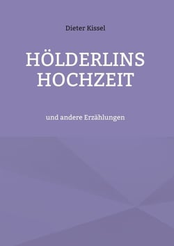 Hölderlins Hochzeit - und andere Erzählungen