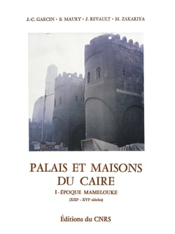 Palais et maisons du Caire. Tome I - Époque mamelouke (XIIIe-XVIe siècles)