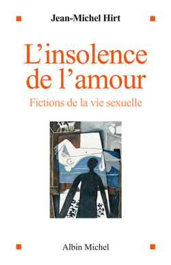 L'Insolence de l'amour - Fictions de la vie sexuelle