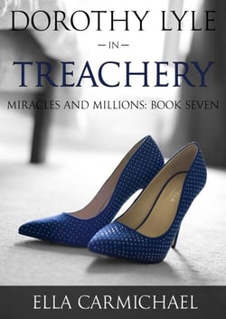 Dorothy Lyle in Treachery - The Miracles and Millions Saga, #7