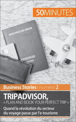 TripAdvisor : « Plan and book your perfect trip » - Quand la révolution du secteur du voyage passe par l’e-tourisme