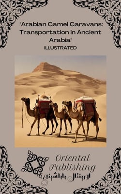 Arabian Camel Caravans Transportation in Ancient Arabia