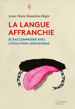 La langue affranchie - se raccommoder avec l'évolution linguistique