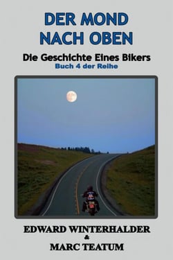 Der Mond Nach Oben: Die Geschichte Eines Bikers (Buch 4 Der Reihe) - Die Geschichte Eines Bikers, #4