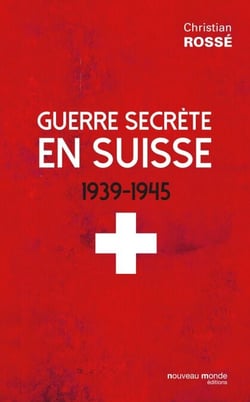 Guerre secrète en Suisse - 1939-1945