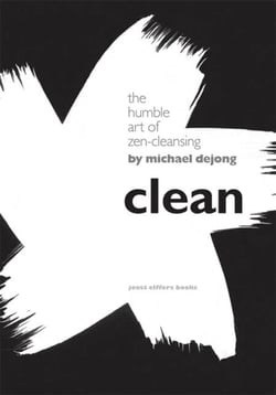 Clean - The Humble Art of Zen-Cleansing