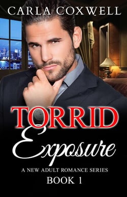 Torrid Exposure - Book 1 - Torrid Exposure New Adult Romance Series, #1