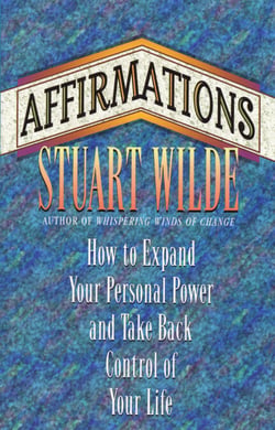Affirmations - How to Expand Your personal Power and Take Back Control of Your Life