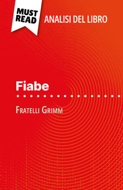 Fiabe di Fratelli Grimm (Analisi del libro) - Analisi completa e sintesi dettagliata del lavoro