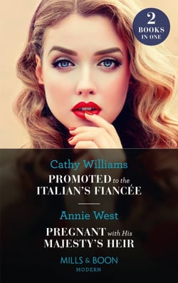 Promoted To The Italian's Fiancée / Pregnant With His Majesty's Heir - Promoted to the Italian's Fiancée (Secrets of the Stowe Family) / Pregnant with His Majesty's Heir