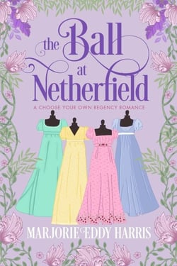 The Ball At Netherfield: A Choose Your Own Regency Romance - Choose Your Own Regency Romance, #1