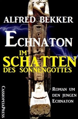 Echnaton - Im Schatten des Sonnengottes