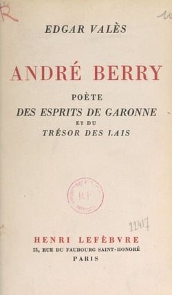 André Berry - Poète des "Esprits de Garonne" et du "Trésor des lais"