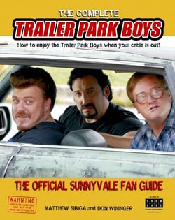 The Complete Trailer Park Boys - How to Enjoy the Trailer Park Boys When the Cable is Out