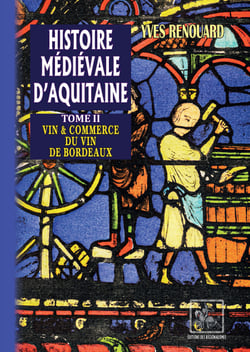 Histoire médiévale d'Aquitaine (Tome 2) - Vin et Commerce du Vin de Bordeaux