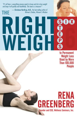 The Right Weigh - The Six Steps to Permanent Weight Loss Used by More Than 100,000 People