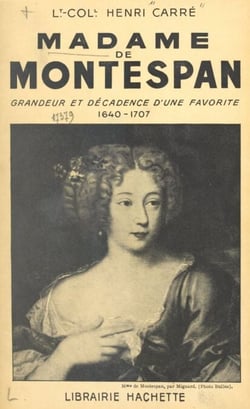 Madame de Montespan - Grandeur et décadence d'une favorite, 1640-1707