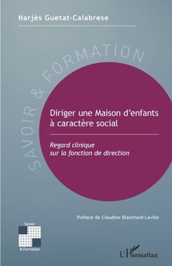 Diriger une Maison d'enfants à caractère social - Regard clinique sur la fonction de direction