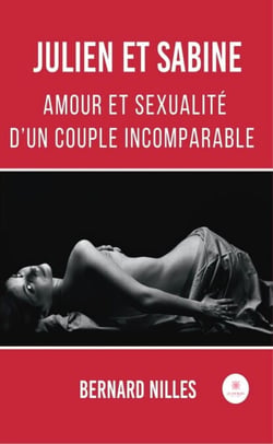 Julien et Sabine - Amour et sexualité d’un couple incomparable