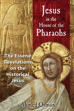 Jesus in the House of the Pharaohs - The Essene Revelations on the Historical Jesus