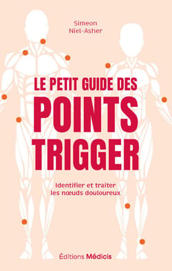 Le Petit Guide des points trigger - Identifier et traiter les noeuds douloureux