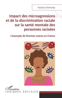Impact des microagressions et de la discrimination raciale sur la santé mentale des personnes racisées - L'exemple de femmes noires en France
