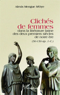 Clichés de femmes dans la littérature latine des deux premiers siècles de notre ère - (50-150 ap. J.C.)